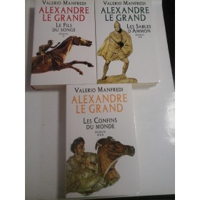   VALERIO  MANFREDI  -  ALEXANDRE  LE  GRAND (roman):  Volume I ; Volume II ;  Volume III
